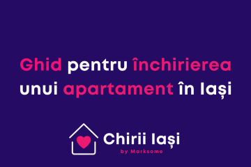 Ghid complet pentru închirierea unui apartament în Iași